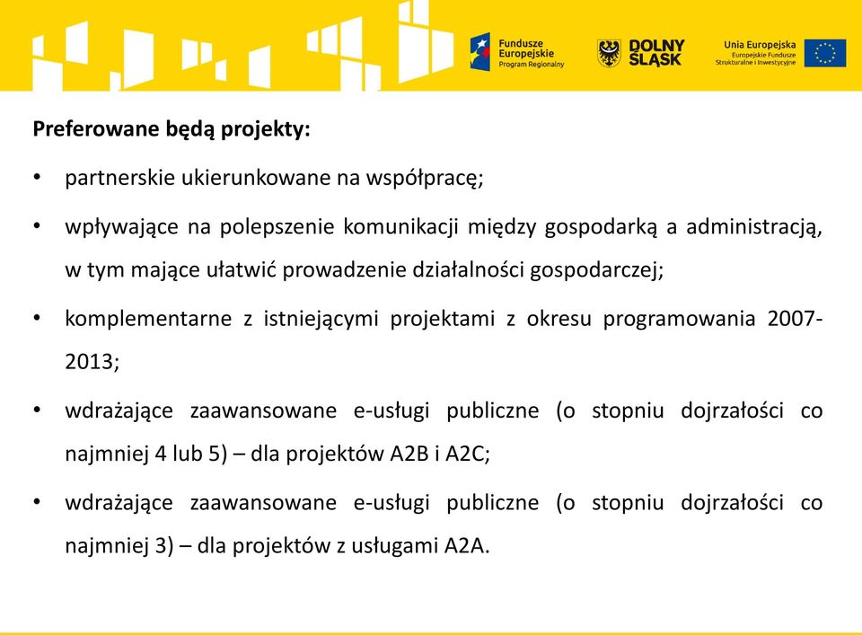 okresu programowania 2007-2013; wdrażające zaawansowane e-usługi publiczne (o stopniu dojrzałości co najmniej 4 lub 5) dla