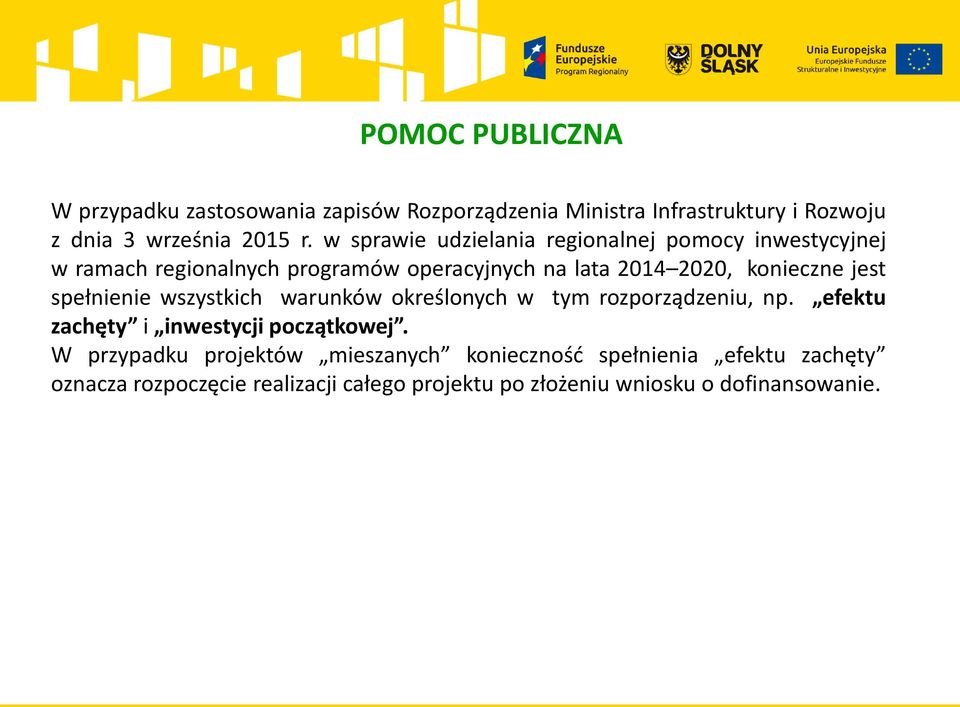 jest spełnienie wszystkich warunków określonych w tym rozporządzeniu, np. efektu zachęty i inwestycji początkowej.