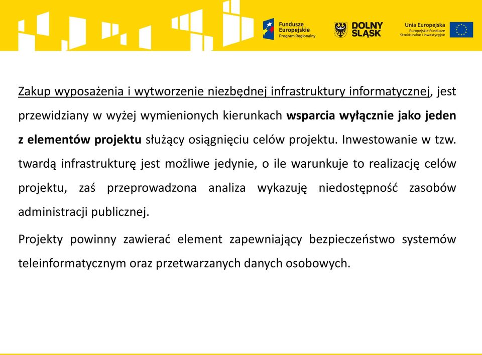 twardą infrastrukturę jest możliwe jedynie, o ile warunkuje to realizację celów projektu, zaś przeprowadzona analiza wykazuję