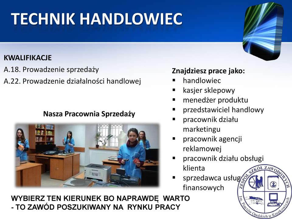 TO ZAWÓD POSZUKIWANY NA RYNKU PRACY Znajdziesz prace jako: handlowiec kasjer sklepowy menedżer produktu