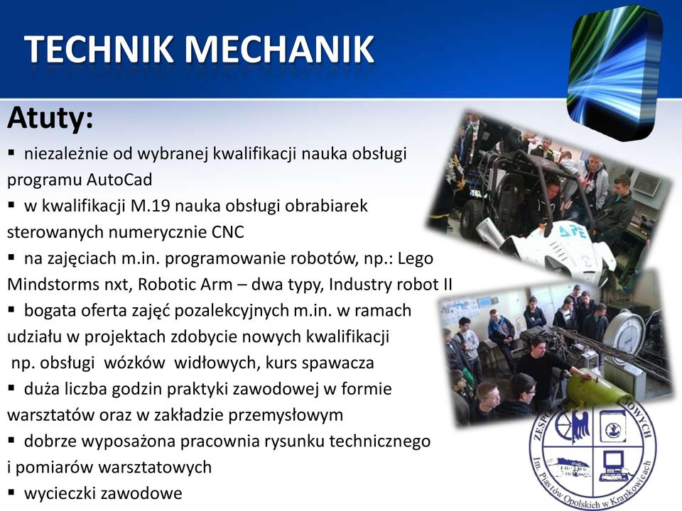 : Lego Mindstorms nxt, Robotic Arm dwa typy, Industry robot II bogata oferta zajęć pozalekcyjnych m.in. w ramach udziału w projektach zdobycie nowych kwalifikacji np.