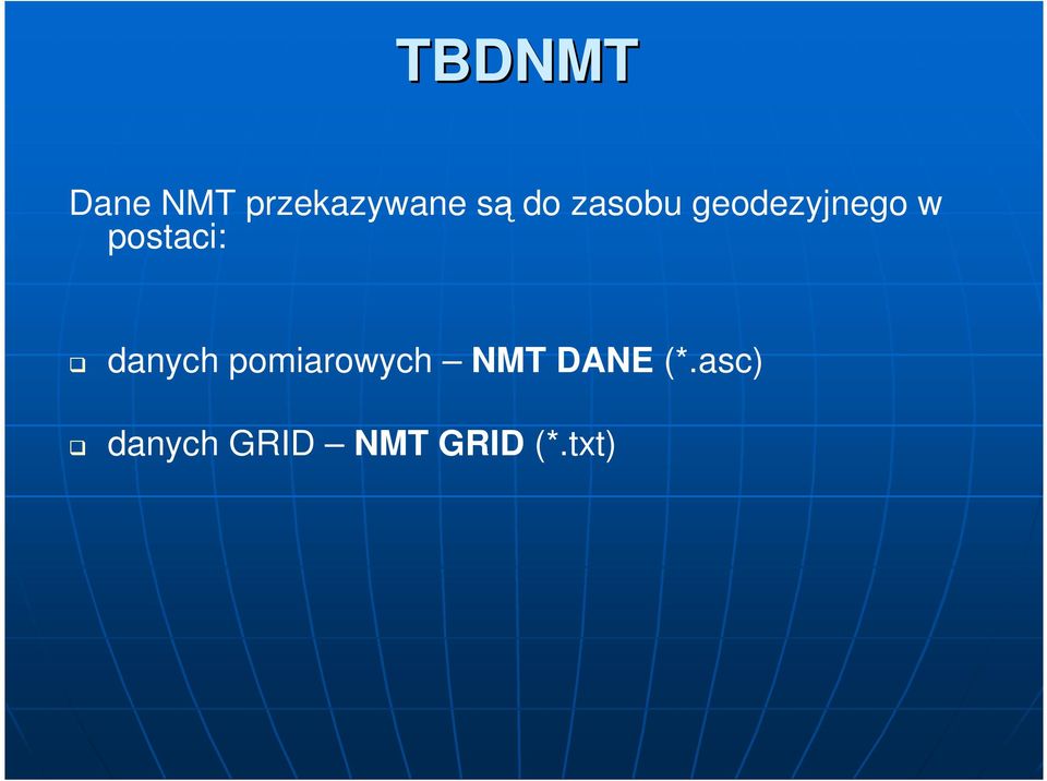 postaci: danych pomiarowych NMT