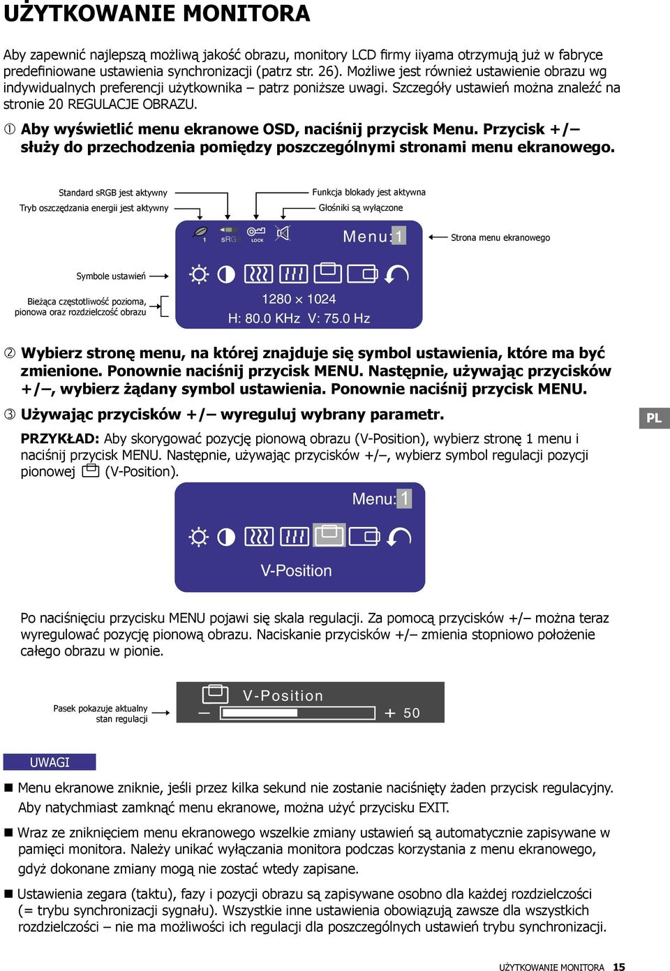Aby wyświetlić menu ekranowe OSD, naciśnij przycisk Menu. Przycisk +/ służy do przechodzenia pomiędzy poszczególnymi stronami menu ekranowego.