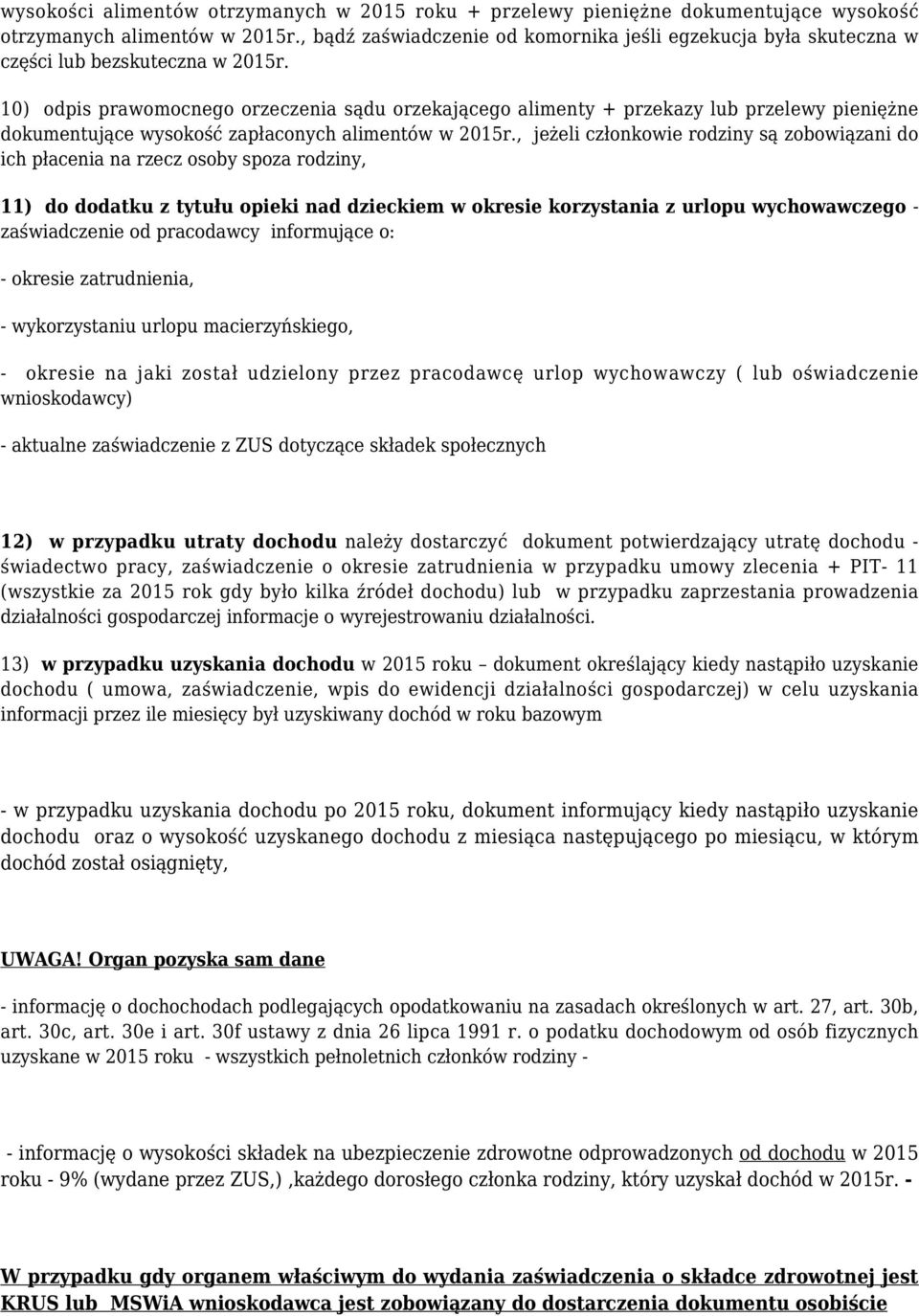 10) odpis prawomocnego orzeczenia sądu orzekającego alimenty + przekazy lub przelewy pieniężne dokumentujące wysokość zapłaconych alimentów w 2015r.