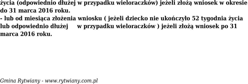 - lub od miesiąca złożenia wniosku ( jeżeli dziecko nie ukończyło 52 tygodnia