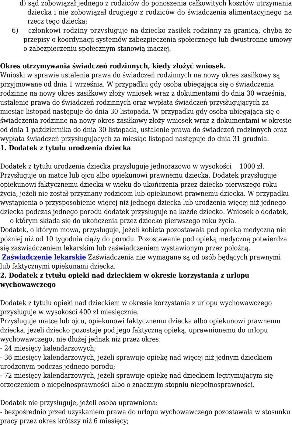 Okres otrzymywania świadczeń rodzinnych, kiedy złożyć wniosek. Wnioski w sprawie ustalenia prawa do świadczeń rodzinnych na nowy okres zasiłkowy są przyjmowane od dnia 1 września.