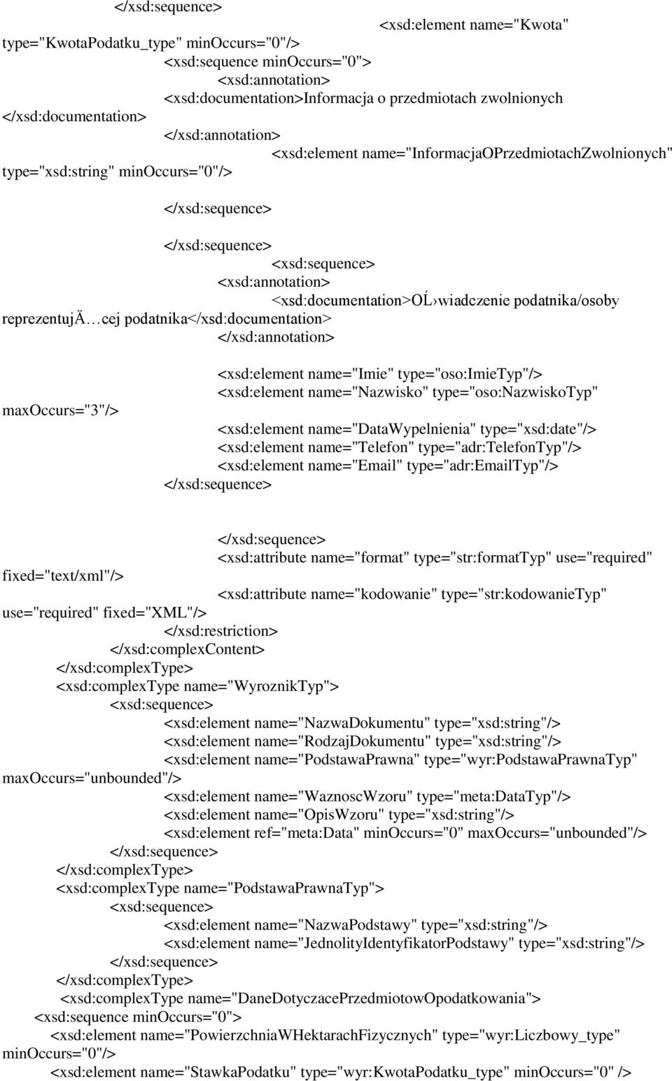 type="oso:imietyp"/> name="nazwisko" type="oso:nazwiskotyp" name="datawypelnienia" type="xsd:date"/> name="telefon" type="adr:telefontyp"/> name="email" type="adr:emailtyp"/> <xsd:attribute