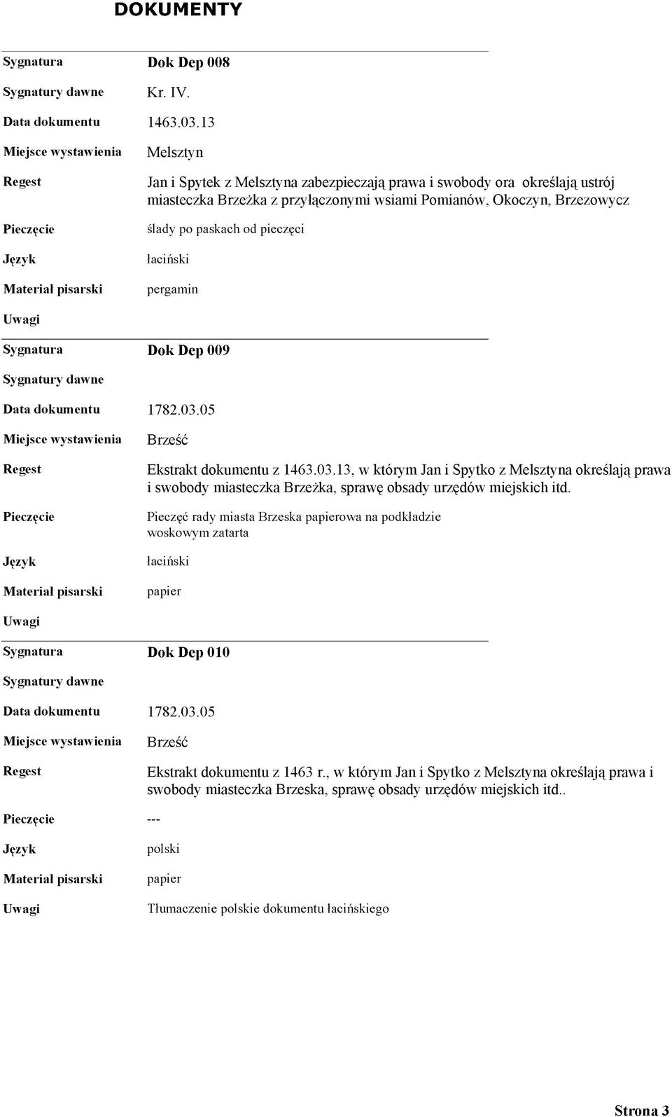 paskach od pieczęci Dok Dep 009 1782.03.05 Brześć Ekstrakt dokumentu z 1463.03.13, w którym Jan i Spytko z Melsztyna określają prawa i swobody miasteczka Brzeżka, sprawę obsady urzędów miejskich itd.