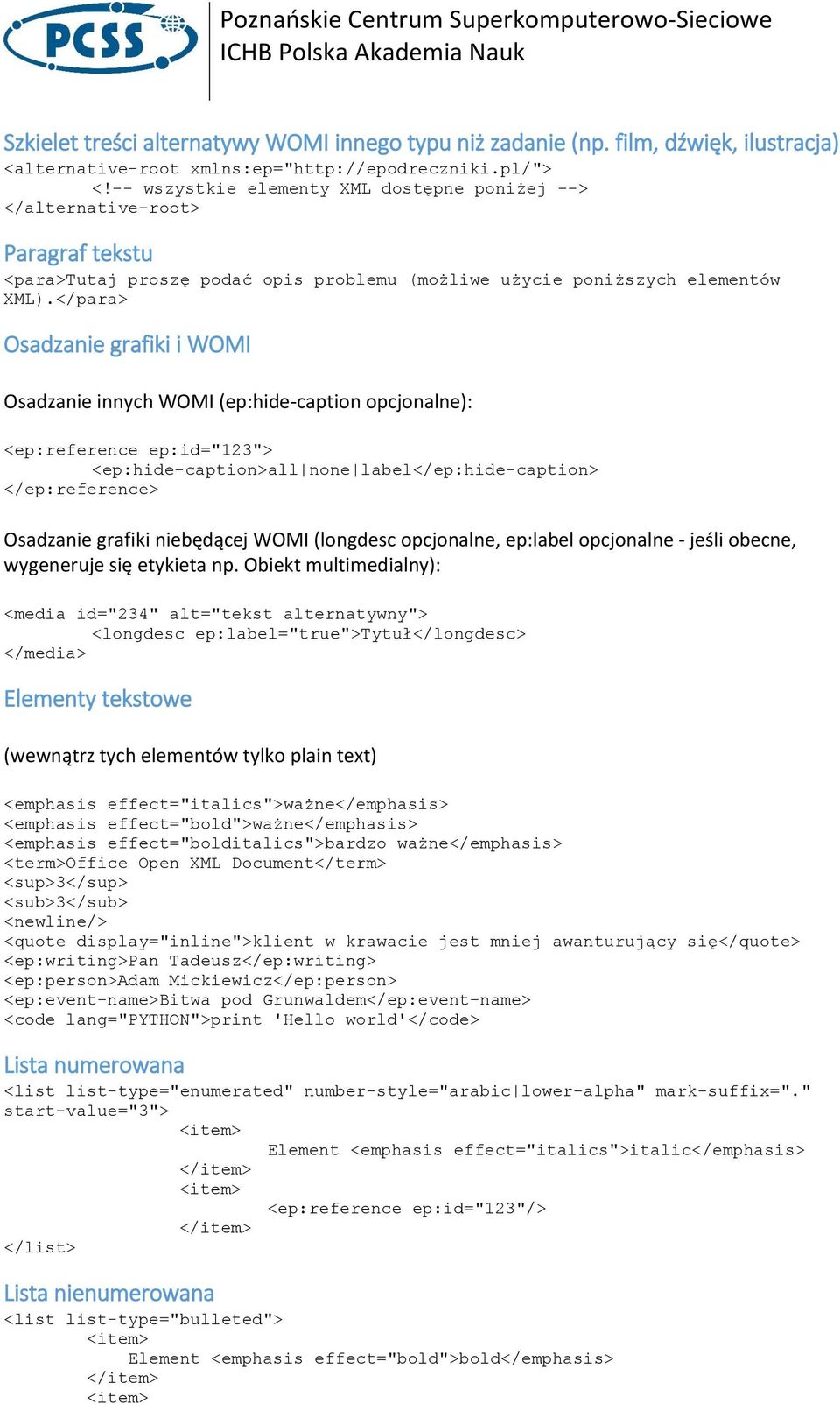 </para> Osadzanie grafiki i WOMI Osadzanie innych WOMI (ep:hide-caption opcjonalne): <ep:reference ep:id="123"> <ep:hide-caption>all none label</ep:hide-caption> </ep:reference> Osadzanie grafiki