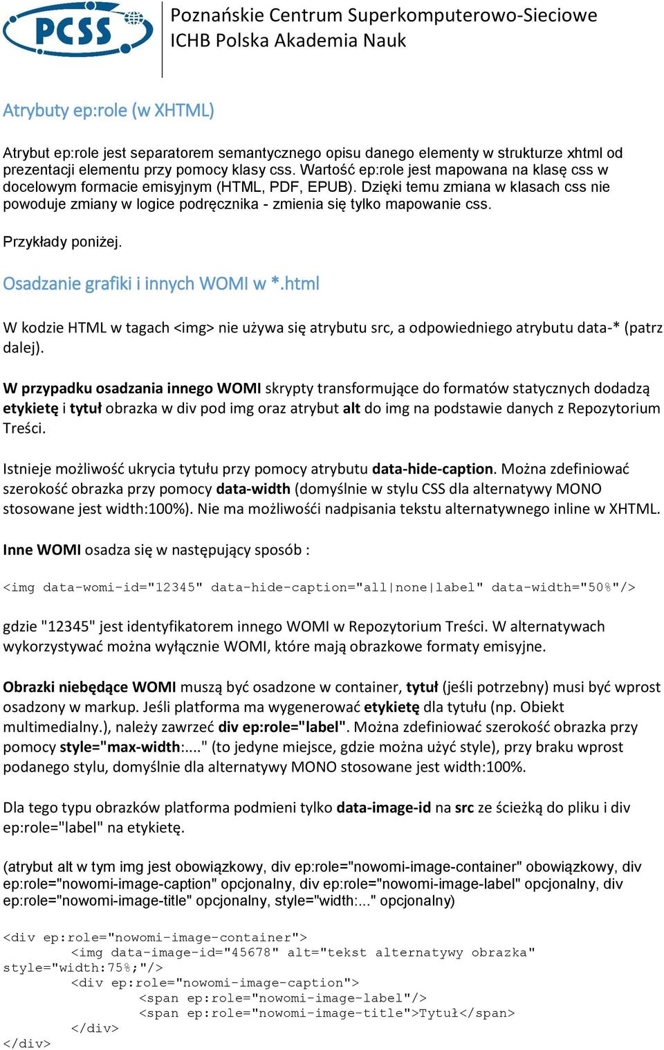 Dzięki temu zmiana w klasach css nie powoduje zmiany w logice podręcznika - zmienia się tylko mapowanie css. Przykłady poniżej. Osadzanie grafiki i innych WOMI w *.