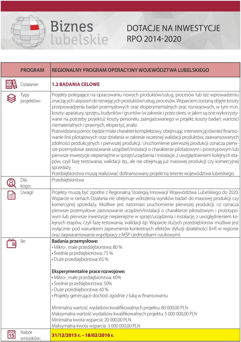 Wsparciem zostaną objęte koszty przeprowadzenia badań przemysłowych oraz eksperymentalnych prac rozwojowych, w tym m.in.