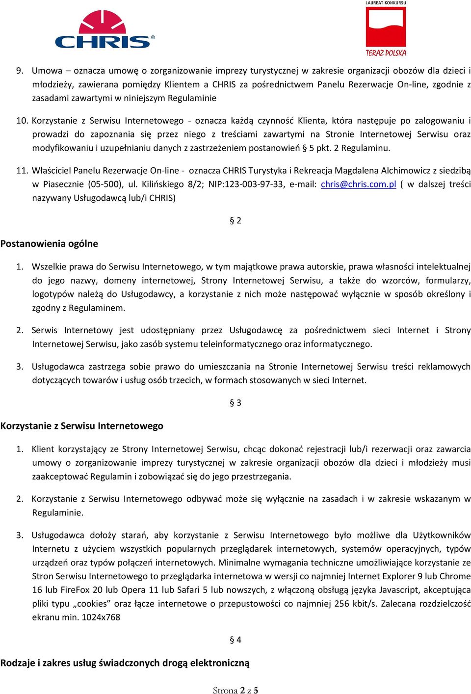 Korzystanie z Serwisu Internetowego - oznacza każdą czynność Klienta, która następuje po zalogowaniu i prowadzi do zapoznania się przez niego z treściami zawartymi na Stronie Internetowej Serwisu