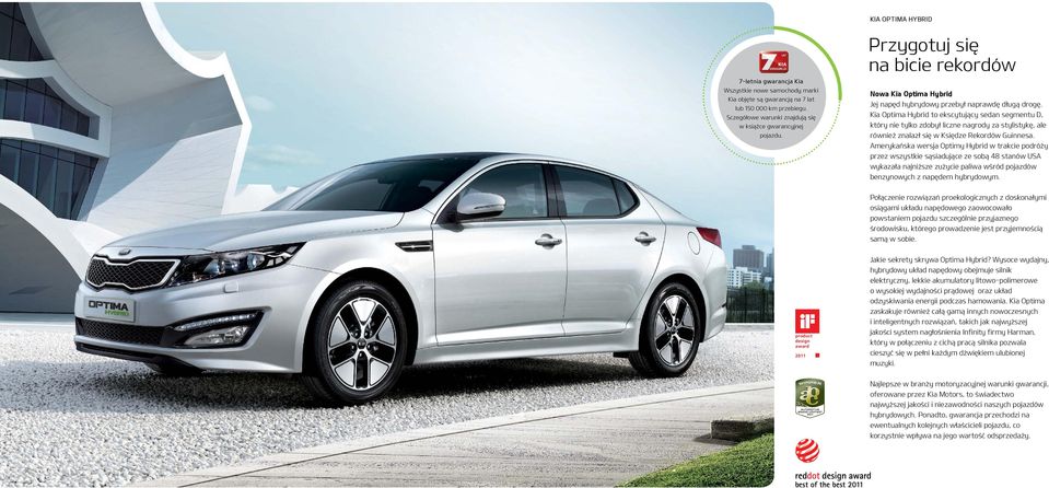 Kia Optima Hybrid to ekscytujący sedan segmentu D, który nie tylko zdobył liczne nagrody za stylistykę, ale również znalazł się w Księdze Rekordów Guinnesa.