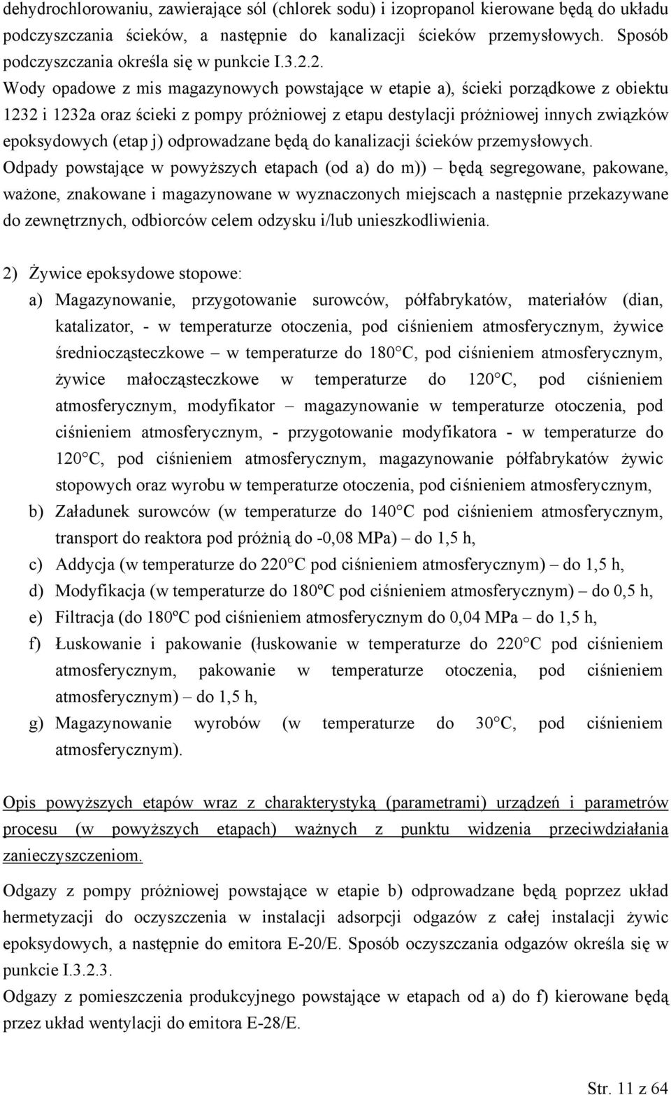 2. Wody opadowe z mis magazynowych powstające w etapie a), ścieki porządkowe z obiektu 1232 i 1232a oraz ścieki z pompy próżniowej z etapu destylacji próżniowej innych związków epoksydowych (etap j)