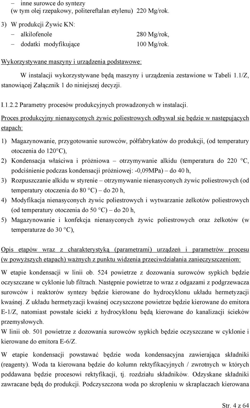 2 Parametry procesów produkcyjnych prowadzonych w instalacji.