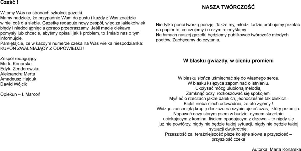 Pamiętajcie, że w każdym numerze czeka na Was wielka niespodzianka: KUPON ZWALNIAJĄCY Z ODPOWIEDZI!