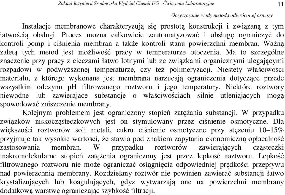 Ważną zaletą tych metod jest możliwość pracy w temperaturze otoczenia.