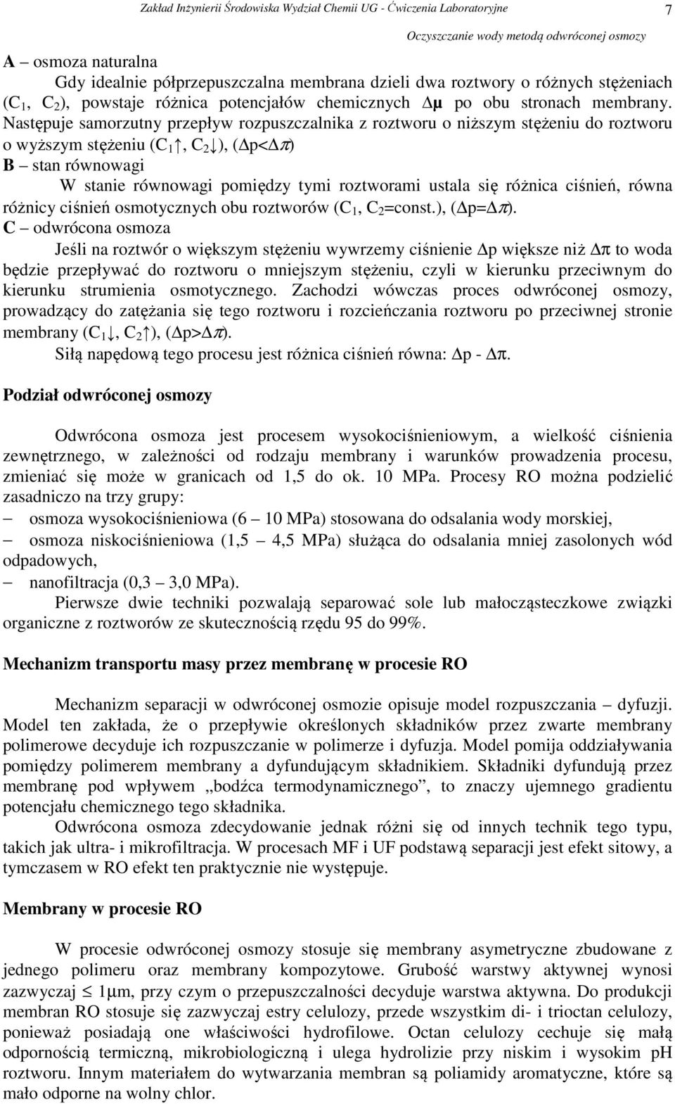 różnica ciśnień, równa różnicy ciśnień osmotycznych obu roztworów (C 1, C 2 =const.), ( p= π).