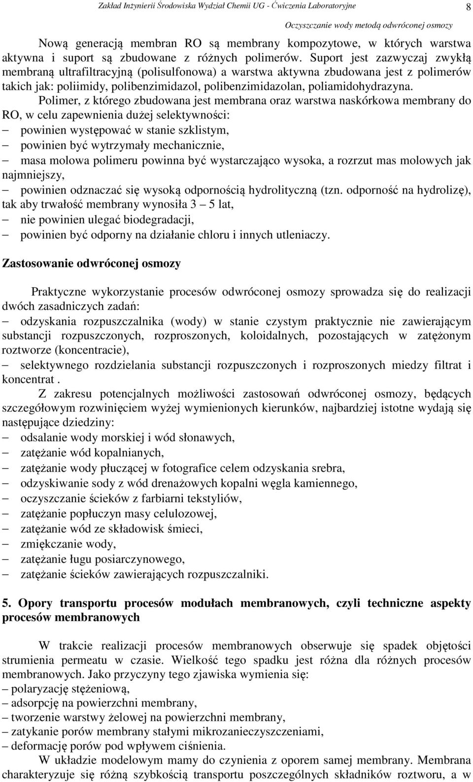 Polimer, z którego zbudowana jest membrana oraz warstwa naskórkowa membrany do RO, w celu zapewnienia dużej selektywności: powinien występować w stanie szklistym, powinien być wytrzymały