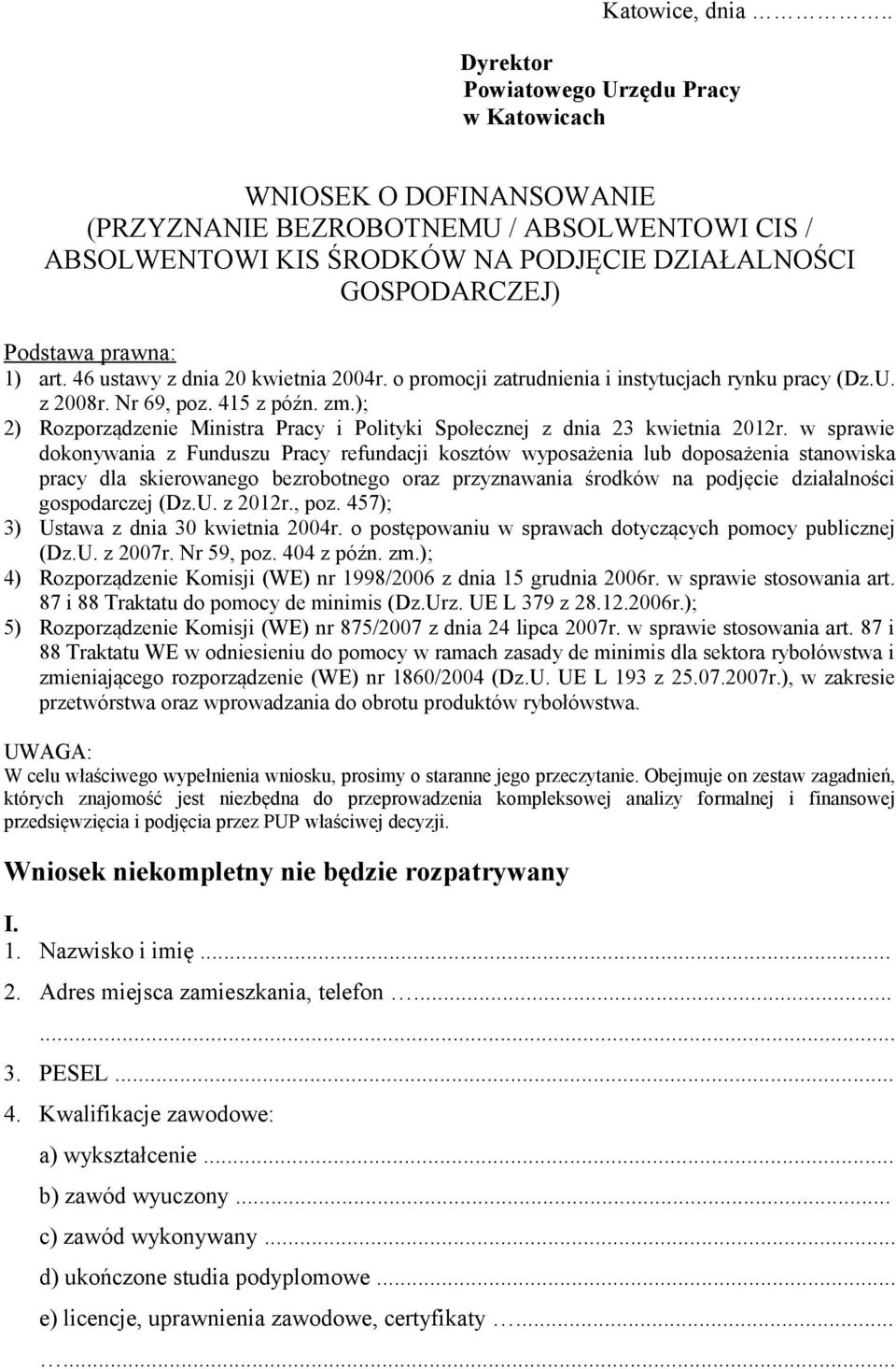 prawna: 1) art. 46 ustawy z dnia 20 kwietnia 2004r. o promocji zatrudnienia i instytucjach rynku pracy (Dz.U. z 2008r. Nr 69, poz. 415 z późn. zm.