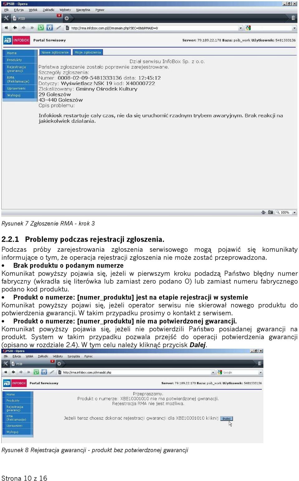 Brak produktu o podanym numerze Komunikat powyŝszy pojawia się, jeŝeli w pierwszym kroku podadzą Państwo błędny numer fabryczny (wkradła się literówka lub zamiast zero podano O) lub zamiast numeru