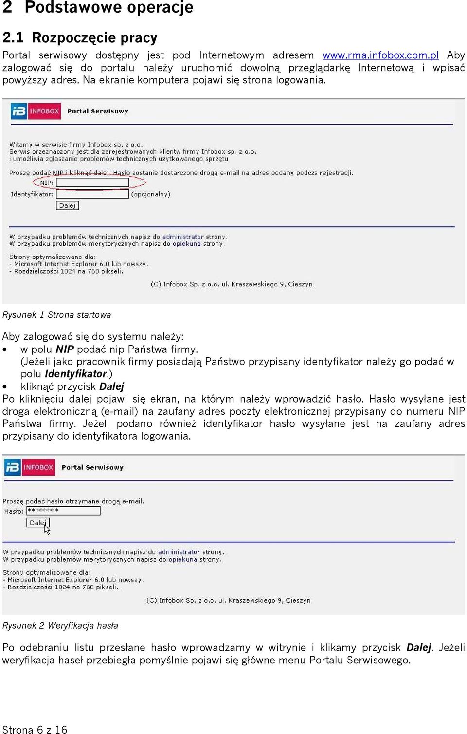 Rysunek 1 Strona startowa Aby zalogować się do systemu naleŝy: w polu NIP podać nip Państwa firmy.