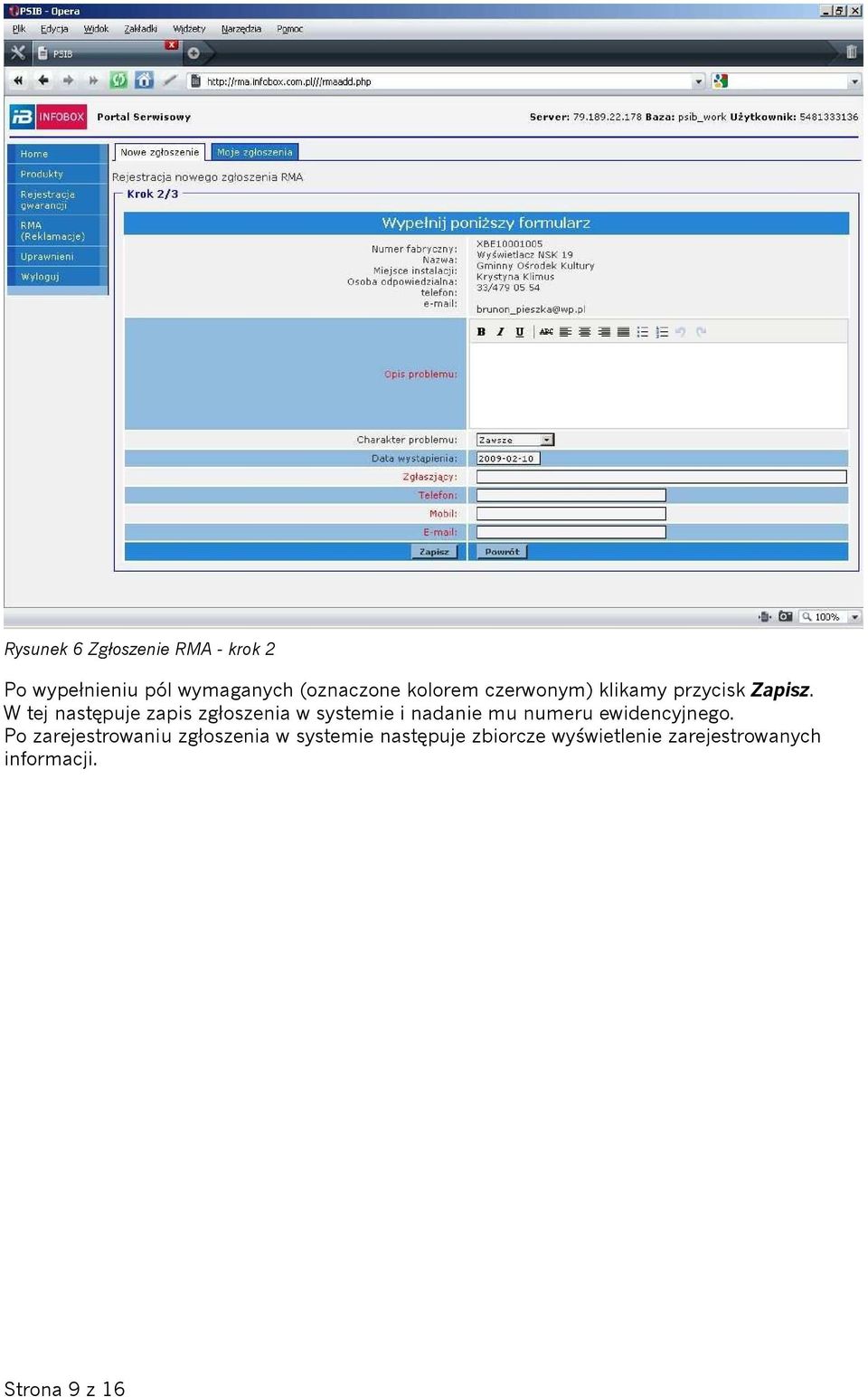 W tej następuje zapis zgłoszenia w systemie i nadanie mu numeru ewidencyjnego.