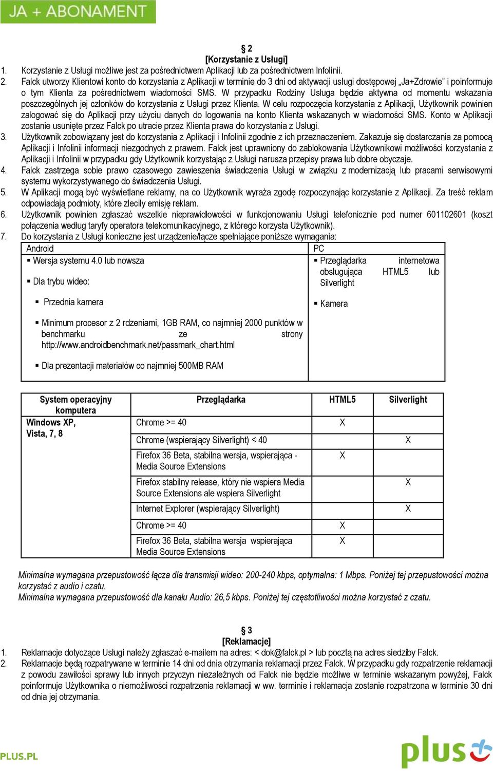 W przypadku Rodziny Usługa będzie aktywna od momentu wskazania poszczególnych jej członków do korzystania z Usługi przez Klienta.