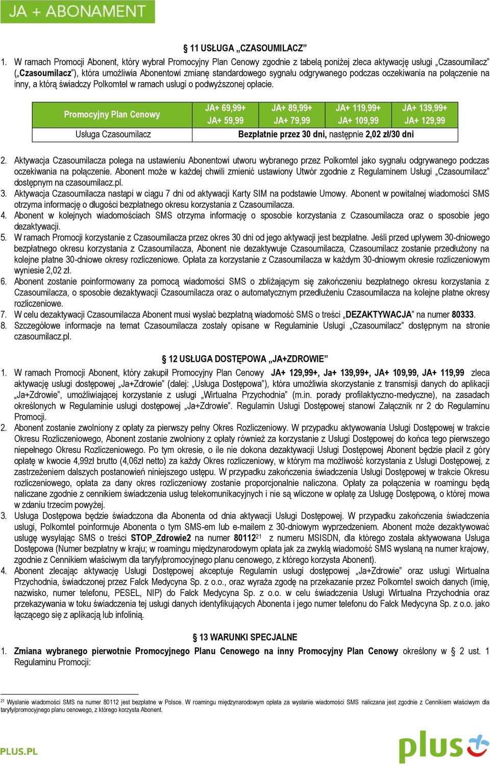 odgrywanego podczas oczekiwania na połączenie na inny, a którą świadczy Polkomtel w ramach usługi o podwyższonej opłacie.