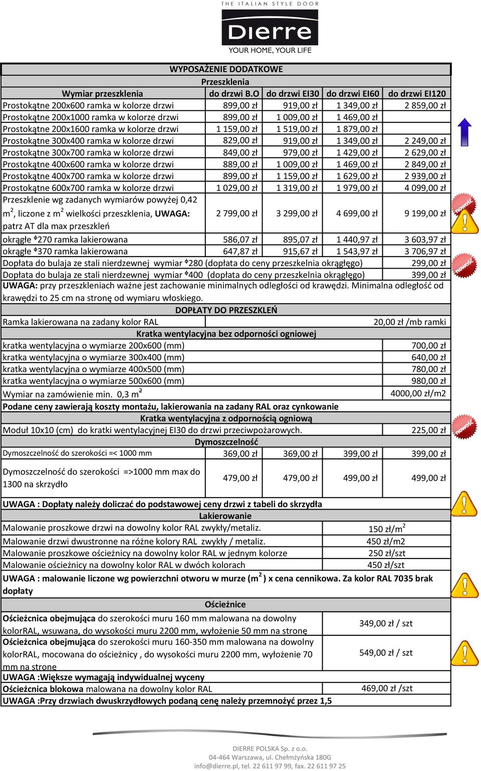 469,00 zł Prostokątne 200x1600 ramka w kolorze drzwi 1 159,00 zł 1 519,00 zł 1 879,00 zł Prostokątne 300x400 ramka w kolorze drzwi 829,00 zł 919,00 zł 1 349,00 zł 2 249,00 zł Prostokątne 300x700