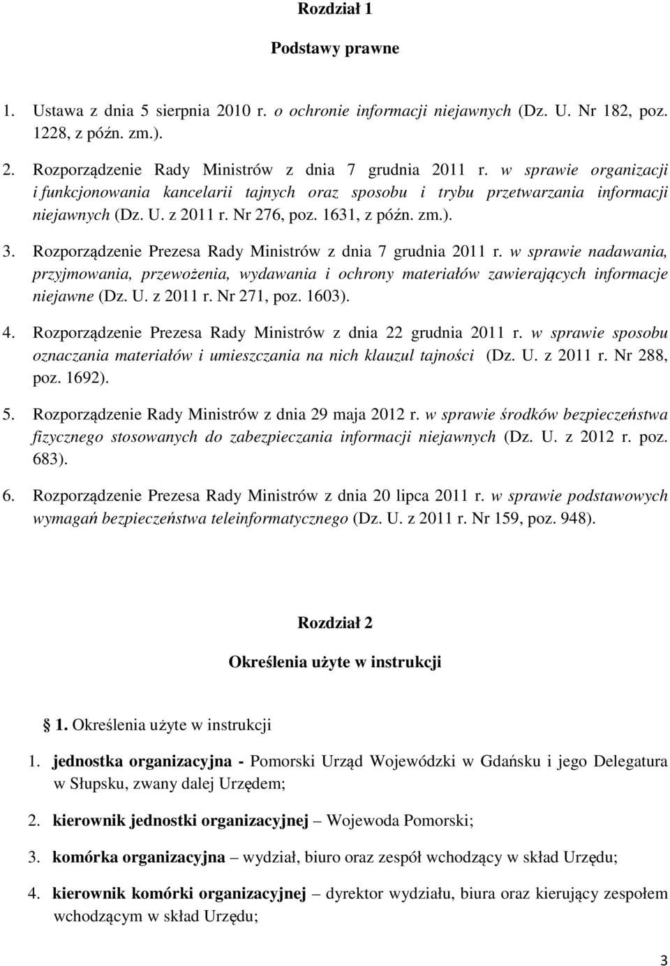 Rozporządzenie Prezesa Rady Ministrów z dnia 7 grudnia 2011 r. w sprawie nadawania, przyjmowania, przewożenia, wydawania i ochrony materiałów zawierających informacje niejawne (Dz. U. z 2011 r.