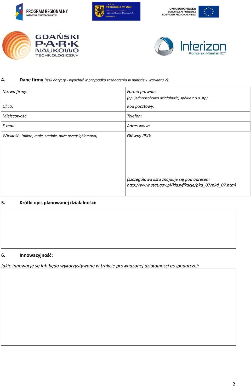 stat.gov.pl/klasyfikacje/pkd_07/pkd_07.htm) 5. Krótki opis planowanej działalności: 6.