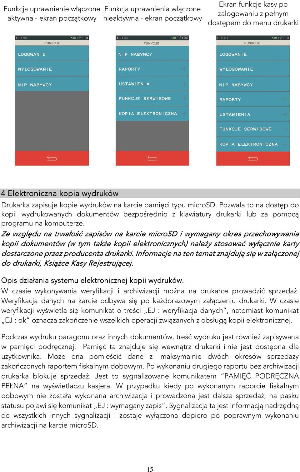 Pozwala to na dostęp do kopii wydrukowanych dokumentów bezpośrednio z klawiatury drukarki lub za pomocą programu na komputerze.