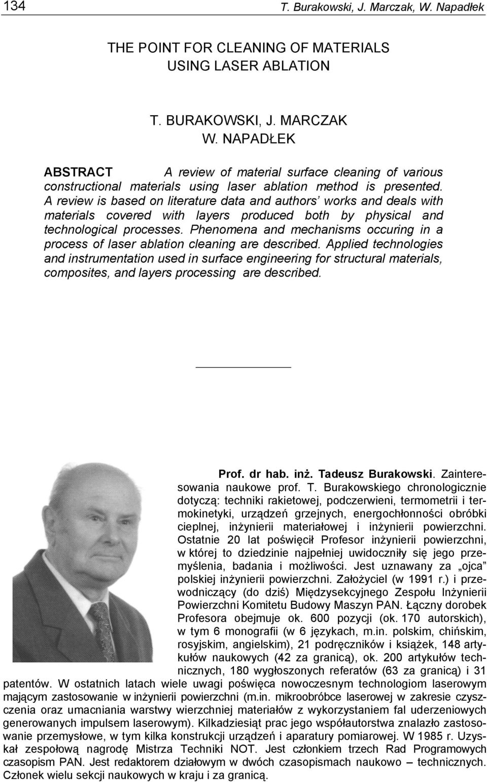 A review is based on literature data and authors works and deals with materials covered with layers produced both by physical and technological processes.