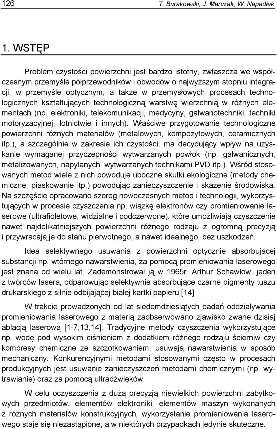 procesach technologicznych kształtujących technologiczną warstwę wierzchnią w różnych elementach (np.