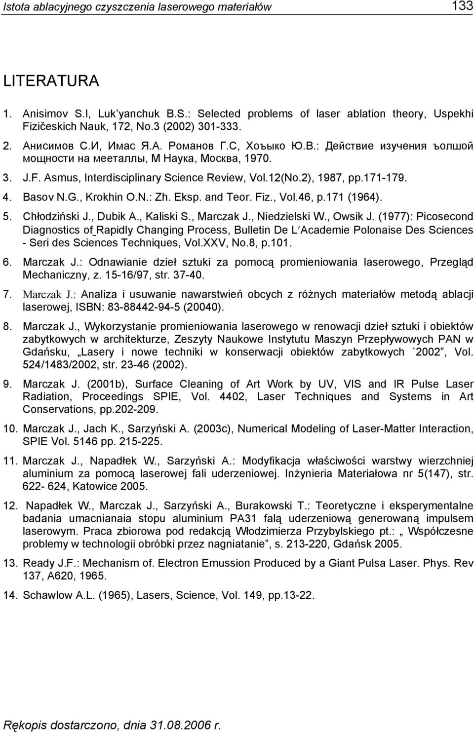 171-179. 4. Basov N.G., Krokhin O.N.: Zh. Eksp. and Teor. Fiz., Vol.46, p.171 (1964). 5. Chłodziński J., Dubik A., Kaliski S., Marczak J., Niedzielski W., Owsik J.