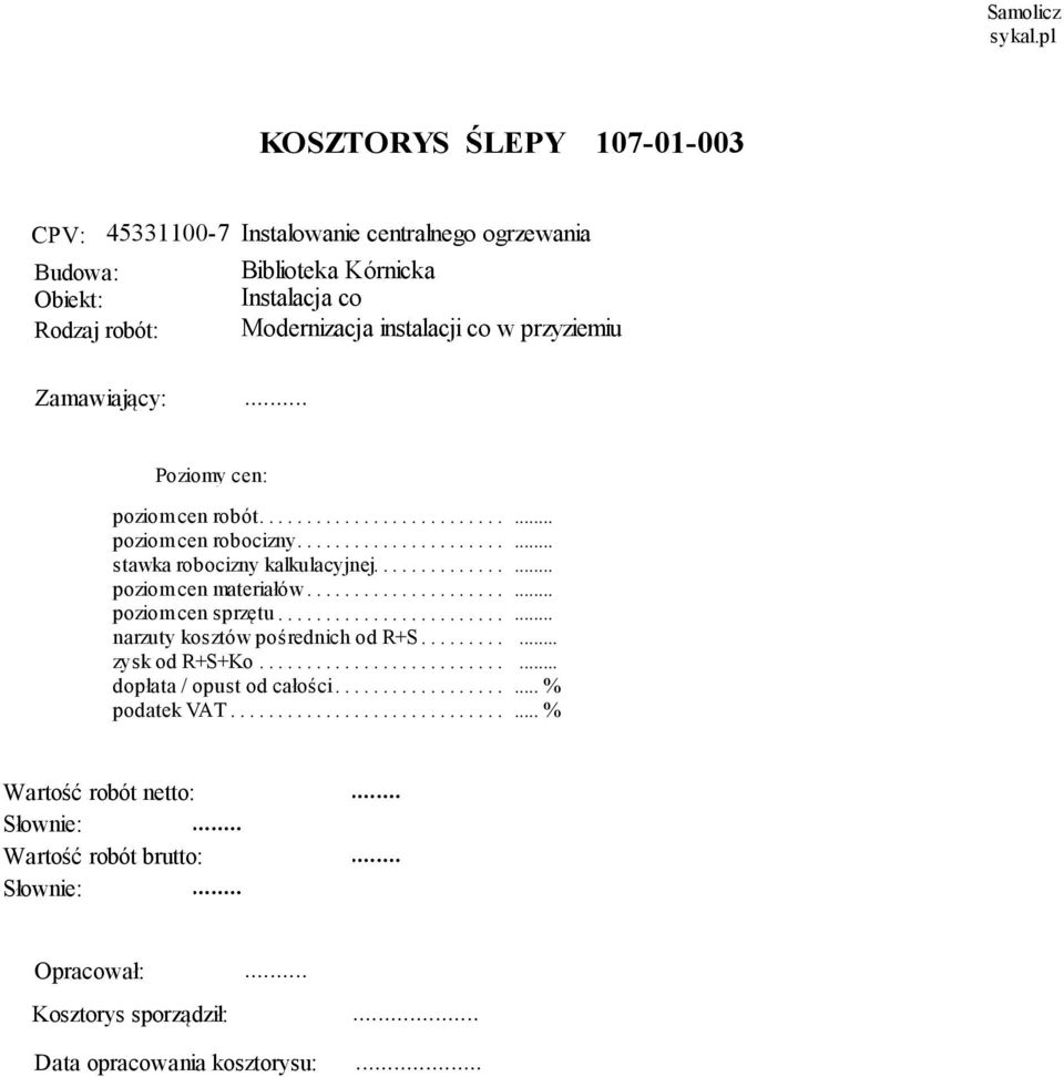 .. kosztów pośrednich... od.. R+S... zysk... od.. R+S+Ko.. dopłata.../.. opust... od... całości podatek... VAT.... %.