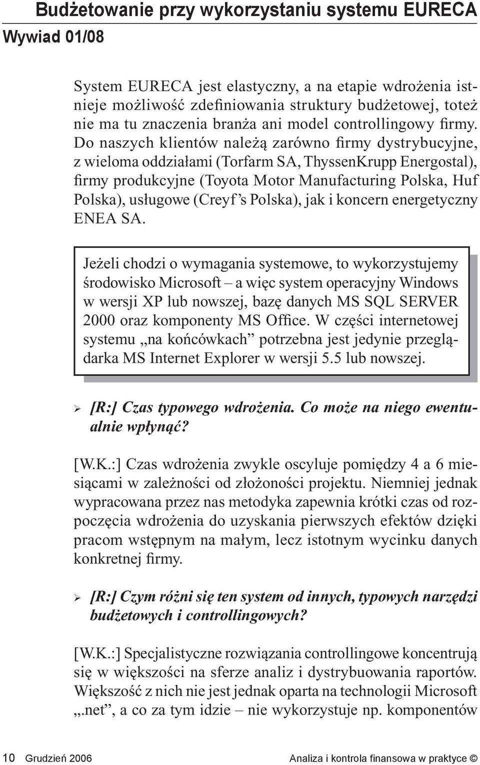 s Polska), jak i koncern energetyczny ENEA SA.