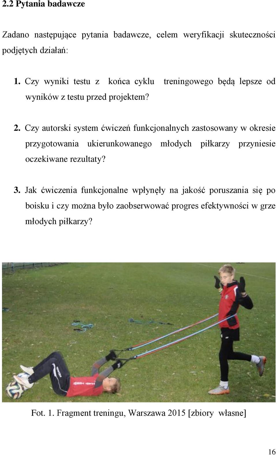 . Czy autorski system ćwiczeń funkcjonalnych zastosowany w okresie przygotowania ukierunkowanego młodych piłkarzy przyniesie oczekiwane