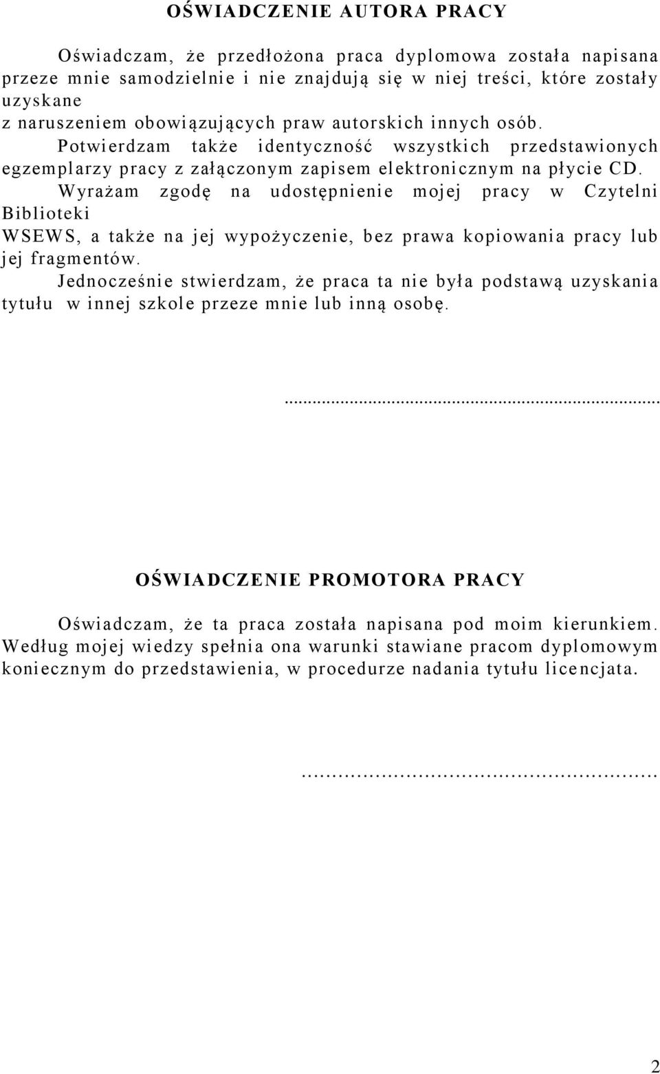 Wyrażam zgodę na udostępnienie mojej pracy w Czytelni Biblioteki WSEWS, a także na jej wypożyczenie, bez prawa kopiowania pracy lub jej fragmentów.