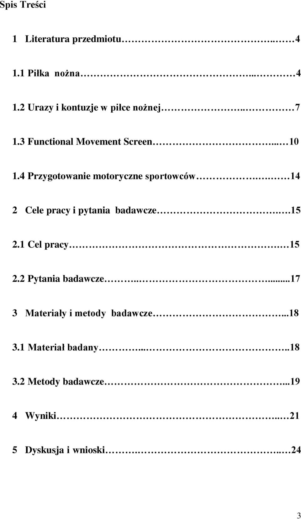 . 14 Cele pracy i pytania badawcze..15.1 Cel pracy. 15. Pytania badawcze.