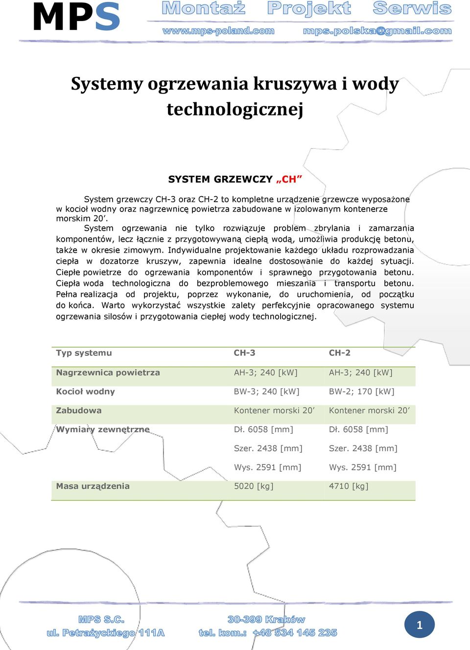 System ogrzewania nie tylko rozwiązuje problem zbrylania i zamarzania komponentów, lecz łącznie z przygotowywaną ciepłą wodą, umoŝliwia produkcję betonu, takŝe w okresie zimowym.