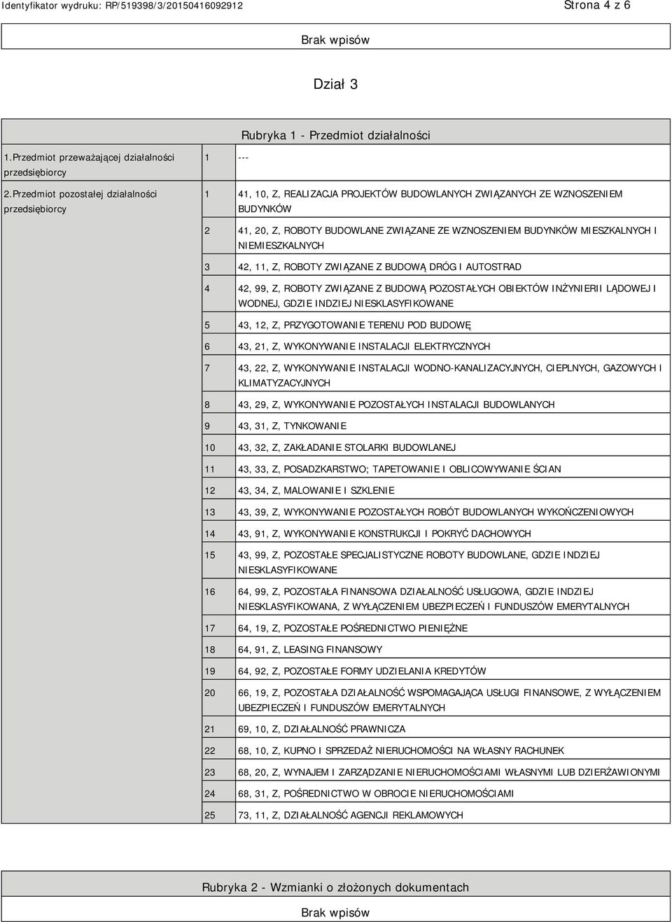 MIESZKALNYCH I MIESZKALNYCH 3 42, 11, Z, ROBOTY ZWIĄZANE Z BUDOWĄ DRÓG I AUTOSTRAD 4 42, 99, Z, ROBOTY ZWIĄZANE Z BUDOWĄ POZOSTAŁYCH OBIEKTÓW INŻYRII LĄDOWEJ I WODNEJ, GDZIE INDZIEJ SKLASYFIKOWANE 5