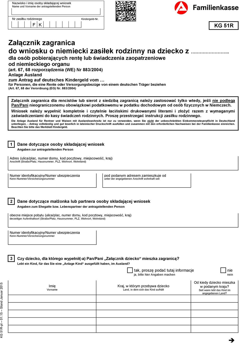 67, 68 rozporządzenia (WE) Nr 883/2004) Anlage Ausland zum Antrag auf deutsches Kindergeld vom für Personen, die eine Rente er Versorgungsbezüge von einem deutschen Träger beziehen (Art.