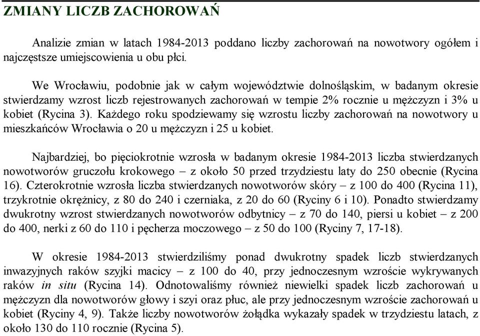 Każdego roku spodziewamy się wzrostu liczby zachorowań na nowotwory u mieszkańców Wrocławia o 2 u mężczyzn i u kobiet.