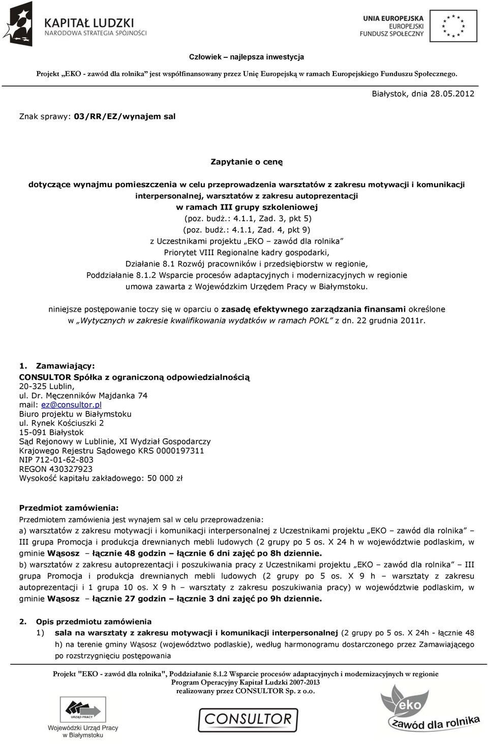 autoprezentacji w ramach III grupy szkoleniowej (poz. budż.: 4.1.1, Zad. 3, pkt 5) (poz. budż.: 4.1.1, Zad. 4, pkt 9) z Uczestnikami projektu EKO zawód dla rolnika Priorytet VIII Regionalne kadry gospodarki, Działanie 8.