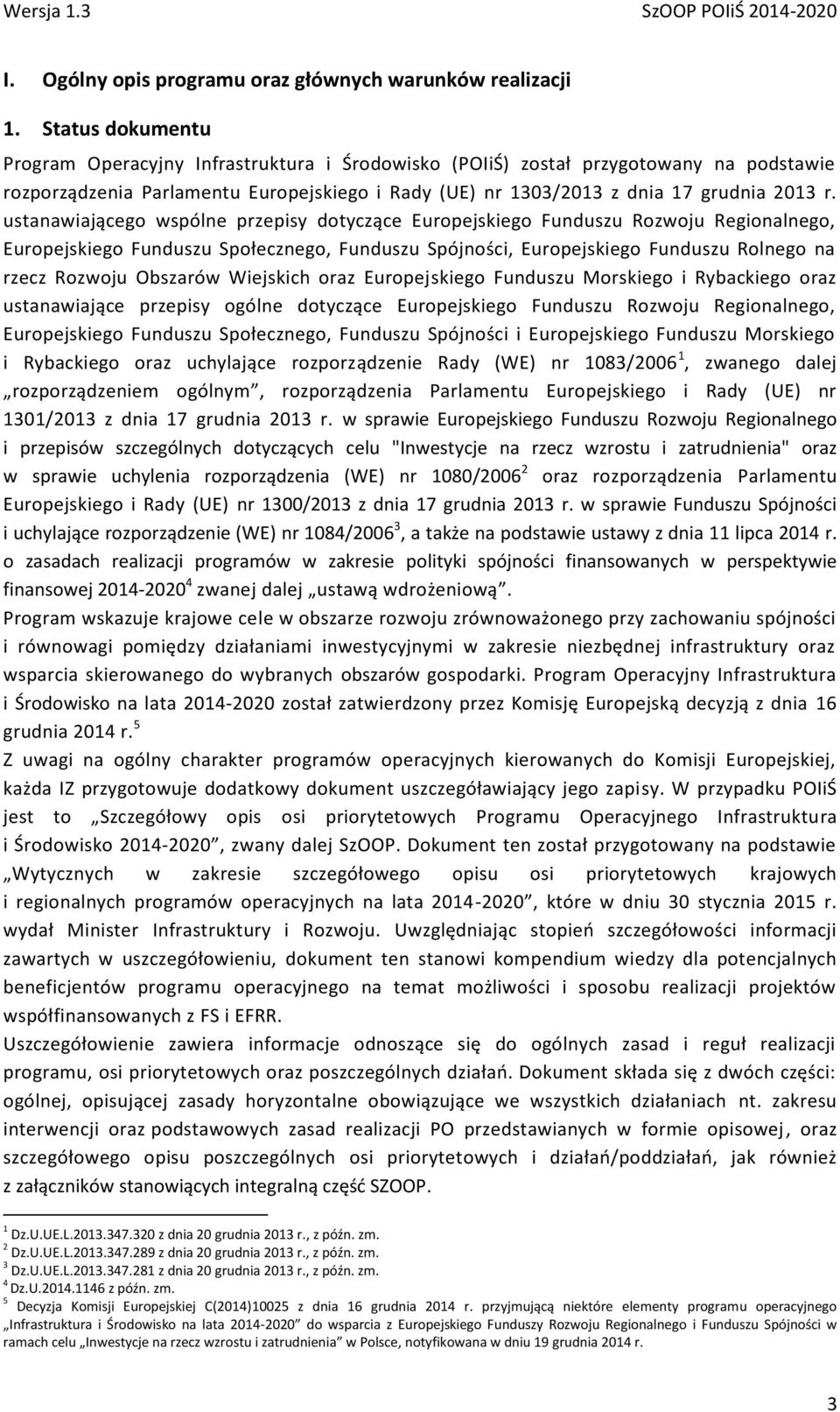 ustanawiającego wspólne przepisy dotyczące Europejskiego Funduszu Rozwoju Regionalnego, Europejskiego Funduszu Społecznego, Funduszu Spójności, Europejskiego Funduszu Rolnego na rzecz Rozwoju
