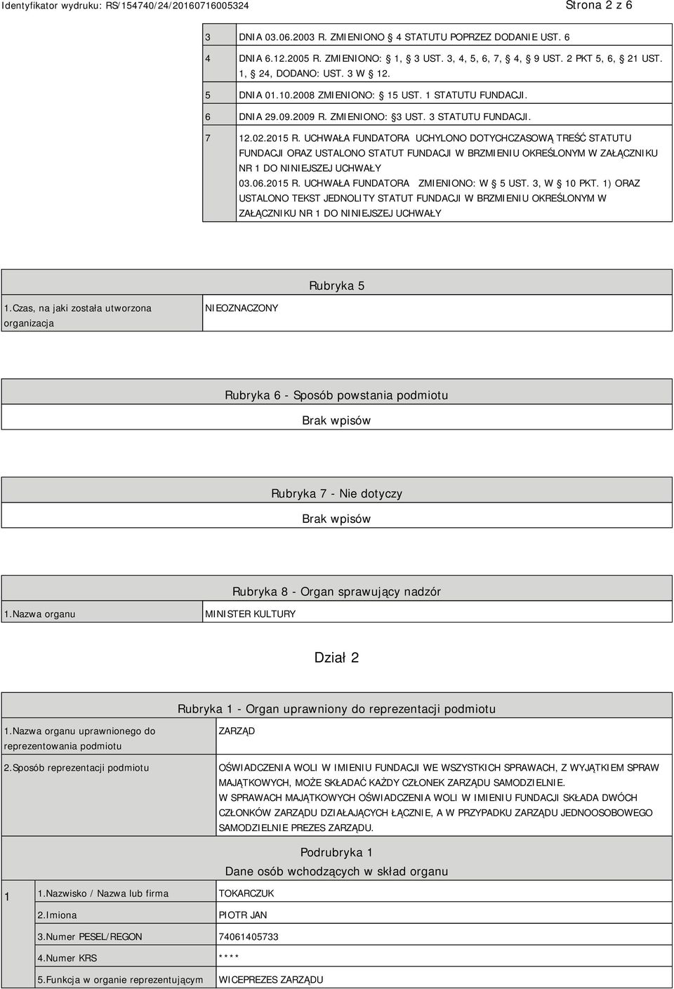 UCHWAŁA FUNDATORA UCHYLONO DOTYCHCZASOWĄ TREŚĆ STATUTU FUNDACJI ORAZ USTALONO STATUT FUNDACJI W BRZMIENIU OKREŚLONYM W ZAŁĄCZNIKU NR 1 DO NINIEJSZEJ UCHWAŁY 03.06.2015 R.