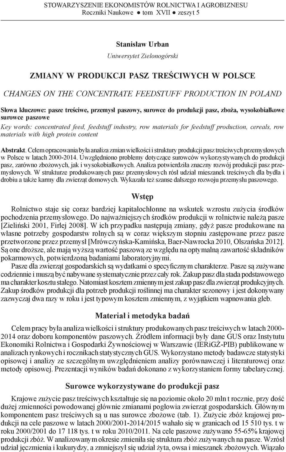 words: concentrated feed, feedstuff industry, row materials for feedstuff production, cereals, row materials with high protein content Abstrakt.