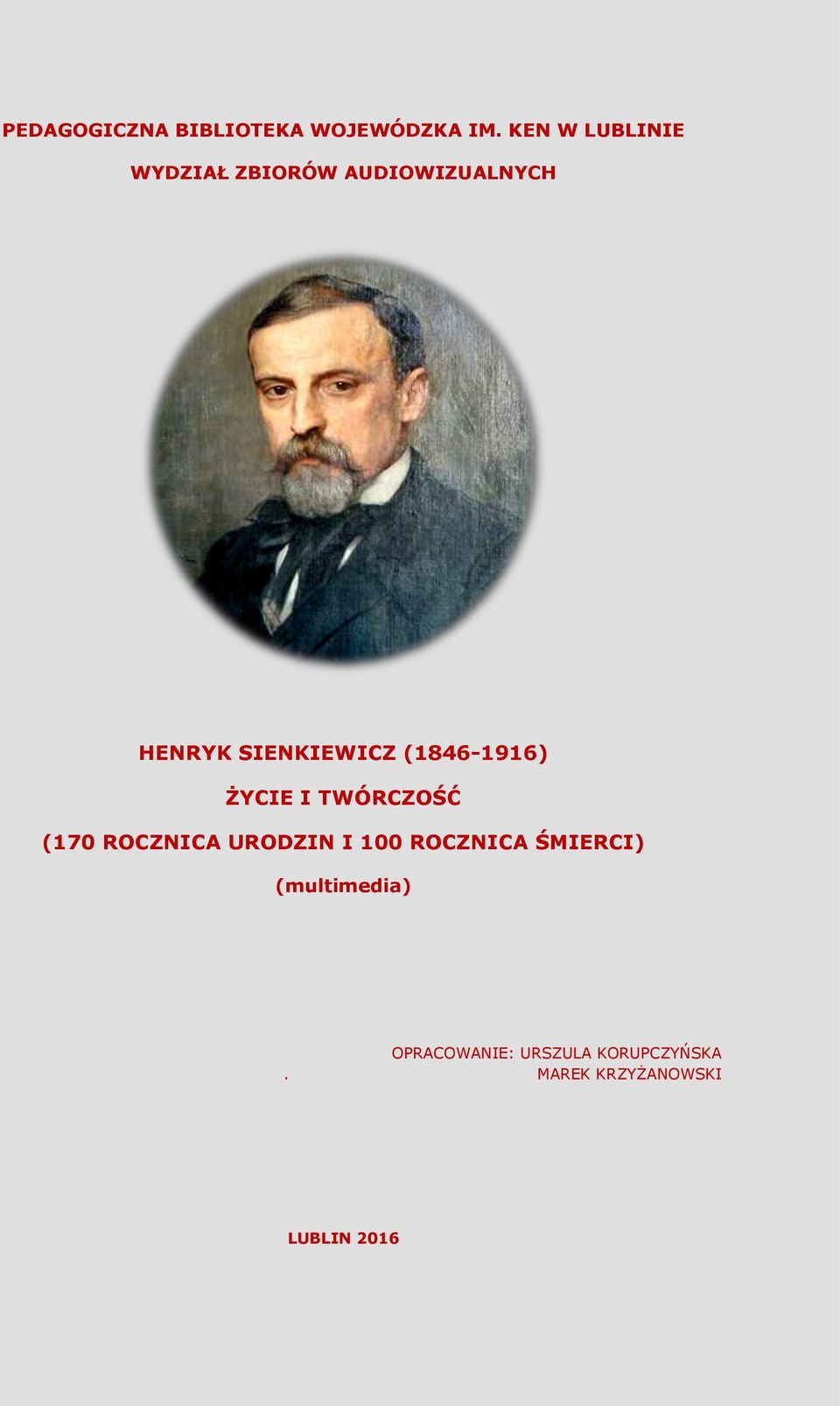 SIENKIEWICZ (1846-1916) ŻYCIE I TWÓRCZOŚĆ (170 ROCZNICA URODZIN